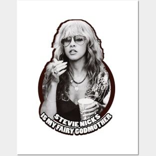 Stevie Nicks Is My Fairy Godmother Posters and Art